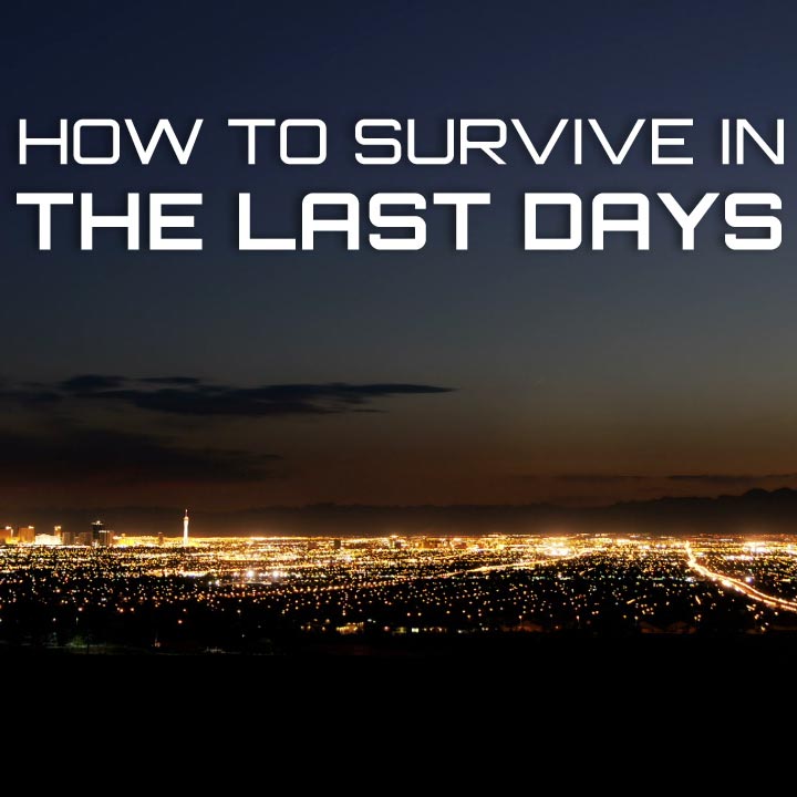 How to Survive in the Last Days